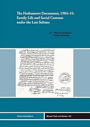 Seller image for The Hadramawt Documents, 1904-51: Family Life and Social Customs Under the Last Sultans (Beiruter Texte Und Studien) [Hardcover ] for sale by booksXpress