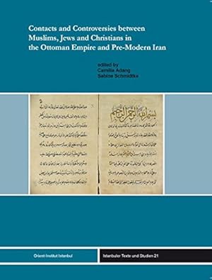 Bild des Verkufers fr Contracts and Controversies between Muslims, Jews and Christians in the Ottoman Empire and Pre-Modern Iran (Istanbuler Texte Und Studien) (English, French and German Edition) by Adang, Camilla [Hardcover ] zum Verkauf von booksXpress