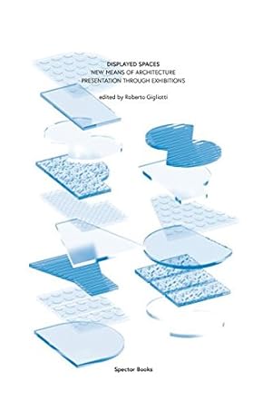 Immagine del venditore per Displayed Spaces: New Means Of Architecture Presentation Through Exhibitions by De Cecco, Emanuela, di Carlo, Tina, Kühn, Wilfried, Lepik, Andres [Paperback ] venduto da booksXpress