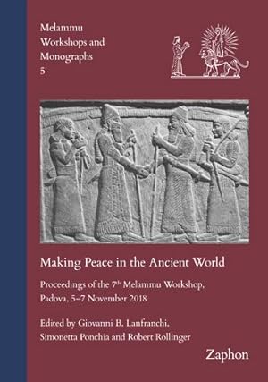 Seller image for Making Peace in the Ancient World: Proceedings of the 7th Melammu Workshop, Padova, 5-7 November 2018 (Melammu Workshops and Monographs, 5) [Hardcover ] for sale by booksXpress