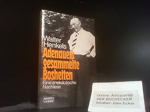 Adenauers gesammelte Bosheiten : e. anekdot. Nachlese. Bastei-Lübbe-Taschenbuch ; Bd. 10591 : All...