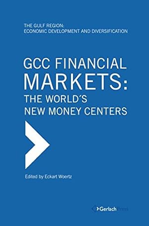 Seller image for GCC Financial Markets: The World's New Money Centers (The Gulf Region: Economic Development and Diversification) by Woertz, Eckart [Hardcover ] for sale by booksXpress