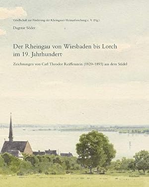 Image du vendeur pour Der Rheingau Von Wiesbaden Bis Lorch Im 19. Jahrhundert: Zeichnungen Von Carl Theodor Reiffenstein (1820-1893) Aus Dem Stadel (German Edition) by Soder, Dagmar [Hardcover ] mis en vente par booksXpress