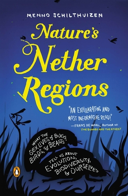 Bild des Verkufers fr Nature's Nether Regions: What the Sex Lives of Bugs, Birds, and Beasts Tell Us about Evolution, Biodiversity, and Ourselves (Paperback or Softback) zum Verkauf von BargainBookStores