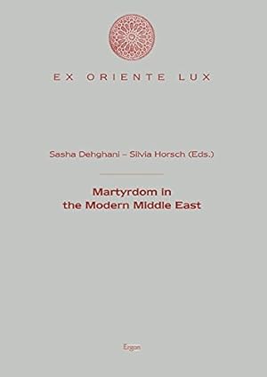 Seller image for Martyrdom in the Modern Middle East (Ex Oriente Lux, 14) (English and German Edition) [Soft Cover ] for sale by booksXpress