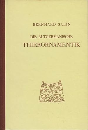 Imagen del vendedor de Die altgermanische Thierornamentik : typolog. Studie ber german. Metallgegenstnde aus d. IV. bis IX. Jh., nebst e. Studie ber ir. Ornamentik von Bernhard Salin. Aus d. Schwed. Ms. bers. von J. Mestorf a la venta por Bcher bei den 7 Bergen