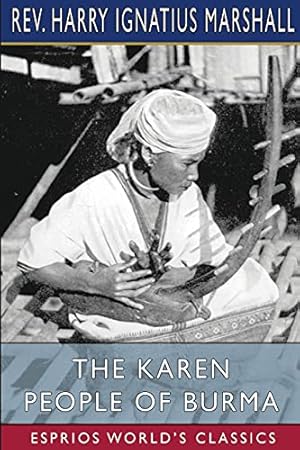 Imagen del vendedor de The Karen People of Burma (Esprios Classics): A Study in Anthropology and Ethnology a la venta por WeBuyBooks