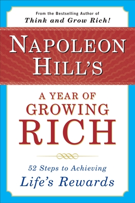 Seller image for Napoleon Hill's a Year of Growing Rich: 52 Steps to Achieving Life's Rewards (Paperback or Softback) for sale by BargainBookStores