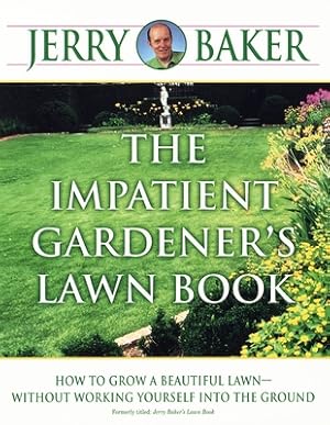 Image du vendeur pour The Impatient Gardener's Lawn Book: How to Grow a Beautiful Lawn--Without Working Yourself Into the Ground (Paperback or Softback) mis en vente par BargainBookStores