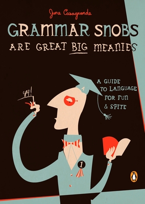 Immagine del venditore per Grammar Snobs Are Great Big Meanies: A Guide to Language for Fun and Spite (Paperback or Softback) venduto da BargainBookStores
