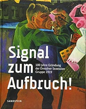 Imagen del vendedor de Signal Zum Aufbruch!: 100 Jahre Grundung Der Dresdner Sezession - Gruppe 1919 (English and German Edition) [Hardcover ] a la venta por booksXpress