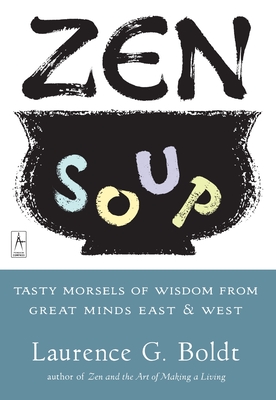 Image du vendeur pour Zen Soup: Tasty Morsels of Wisdom from Great Minds East & West (Paperback or Softback) mis en vente par BargainBookStores