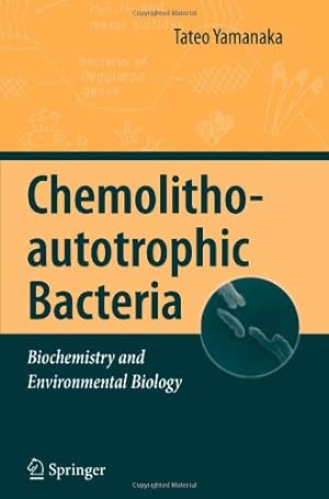 Seller image for Chemolithoautotrophic Bacteria: Biochemistry and Environmental Biology by Yamanaka, Tateo [Paperback ] for sale by booksXpress