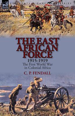 Immagine del venditore per The East African Force 1915-1919: The First World War in Colonial Africa (Paperback or Softback) venduto da BargainBookStores