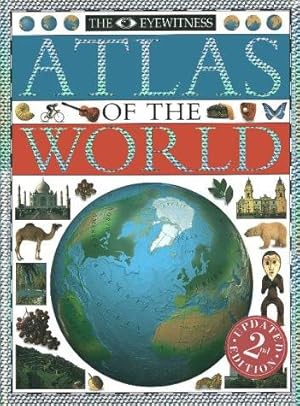 Bild des Verkufers fr Eyewitness Atlas Of The World (Revised 2nd Edition) (DK Eyewitness) zum Verkauf von WeBuyBooks