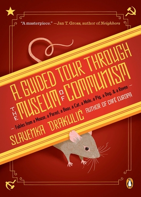 Seller image for A Guided Tour Through the Museum of Communism: Fables from a Mouse, a Parrot, a Bear, a Cat, a Mole, a Pig, a Dog, and a Raven (Paperback or Softback) for sale by BargainBookStores