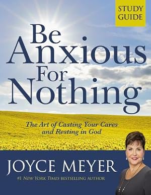 Seller image for Be Anxious for Nothing: Study Guide: The Art of Casting Your Cares and Resting in God (Paperback or Softback) for sale by BargainBookStores