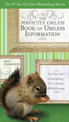 Image du vendeur pour The Perfectly Useless Book of Useless Information: You'll Never Need to Know Anything That's in This Book. But Read It Anyway (Paperback or Softback) mis en vente par BargainBookStores