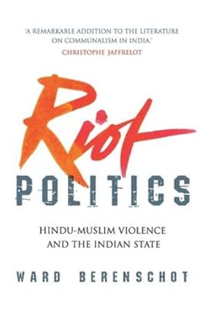 Seller image for Riot Politics: Hindu-Muslim Violence and the Indian State [Hardcover ] for sale by booksXpress