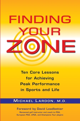 Seller image for Finding Your Zone: Ten Core Lessons for Achieving Peak Performance in Sports and Life (Paperback or Softback) for sale by BargainBookStores