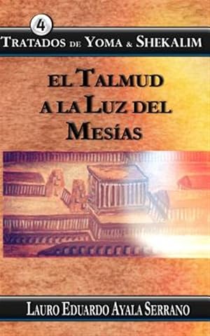 Seller image for Tratados de Yoma & Shekalim : El Talmud a La Luz Del Mesias -Language: spanish for sale by GreatBookPrices