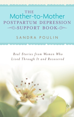 Image du vendeur pour The Mother-To-Mother Pospartum Depression Support Book: Real Stories from Women Who Lived Through It and Recovered (Paperback or Softback) mis en vente par BargainBookStores