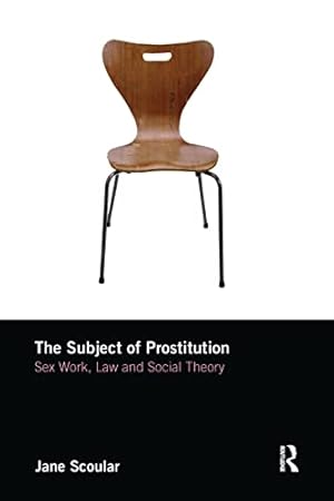 Bild des Verkufers fr The Subject of Prostitution: Sex Work, Law and Social Theory zum Verkauf von WeBuyBooks