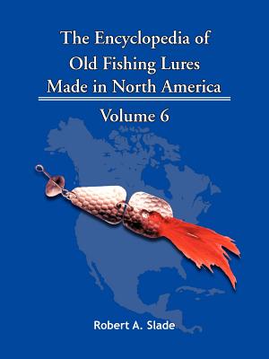 Bild des Verkufers fr The Encyclopedia of Old Fishing Lures: Made in North America (Paperback or Softback) zum Verkauf von BargainBookStores