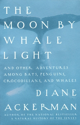 Image du vendeur pour Moon by Whale Light: And Other Adventures Among Bats, Penguins, Crocodilians, and Whales (Paperback or Softback) mis en vente par BargainBookStores