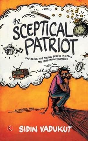 Seller image for The Sceptical Patriot: Exploring the Truths Behind the Zero and Other Glories by Sidin Vadukut [Paperback ] for sale by booksXpress