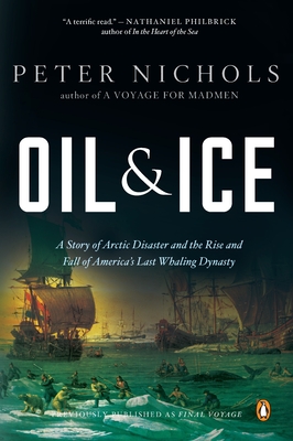 Image du vendeur pour Oil and Ice: A Story of Arctic Disaster and the Rise and Fall of America's Last Whaling Dynasty (Paperback or Softback) mis en vente par BargainBookStores