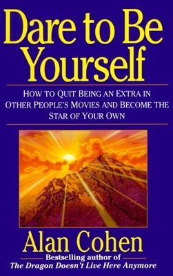 Image du vendeur pour Dare to Be Yourself: How to Quit Being an Extra in Other Peoples Movies and Become the Star of Your Own (Paperback or Softback) mis en vente par BargainBookStores