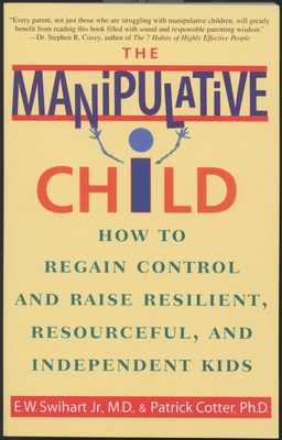 Imagen del vendedor de The Manipulative Child: How to Regain Control and Raise Resilient, Resourceful, and Independent Kids (Paperback or Softback) a la venta por BargainBookStores