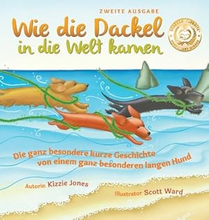 Bild des Verkufers fr Wie die Dackel in die Welt kamen (Second Edition German/English Bilingual Hard Cover): Die ganz besondere kurze Geschichte von einem ganz besonderen l (Hardback or Cased Book) zum Verkauf von BargainBookStores