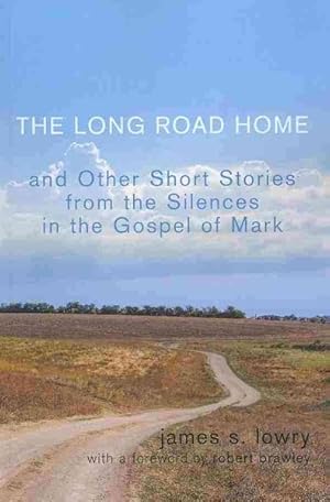 Imagen del vendedor de Long Road Home : And Other Short Stories from the Silences in the Gospel of Mark a la venta por GreatBookPrices