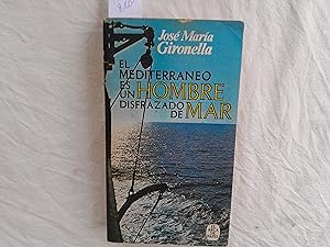 Image du vendeur pour El mediterrneo es un hombre disfrazado de mar. mis en vente par Librera "Franz Kafka" Mxico.