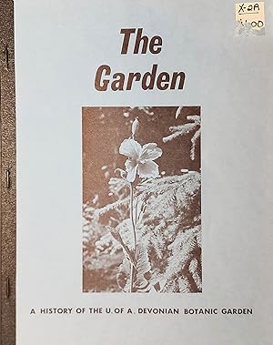 Seller image for The Garden - A History of the University of Alberta. Devonian Botanic Garden, No.2A, August 1978 for sale by Mister-Seekers Bookstore