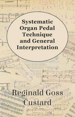 Imagen del vendedor de Systematic Organ Pedal Technique and General Interpretation (Paperback or Softback) a la venta por BargainBookStores