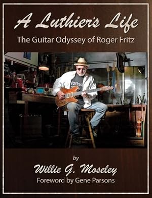 Seller image for A Luthier's Life: The Guitar Odyssey of Roger Fritz (Paperback or Softback) for sale by BargainBookStores