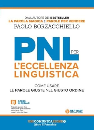 Seller image for PNL per l'eccellenza linguistica. Come usare le parole giuste nel giusto ordine. for sale by FIRENZELIBRI SRL