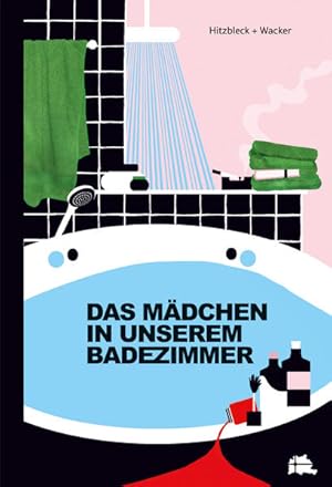 Seller image for Das Mdchen in unserem Badezimmer Ein Jugendroman ber Straenkinder in Berlin. for sale by primatexxt Buchversand