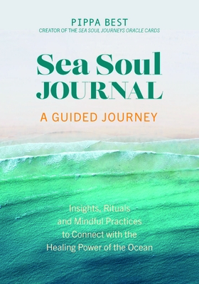 Seller image for Sea Soul Journal - A Guided Journey: Insights, Rituals and Mindful Practices to Connect with the Healing Power of the Ocean (Paperback or Softback) for sale by BargainBookStores