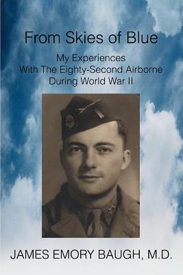 Imagen del vendedor de From Skies of Blue: My Experiences With The Eighty-Second Airborne During World War II (Paperback or Softback) a la venta por BargainBookStores