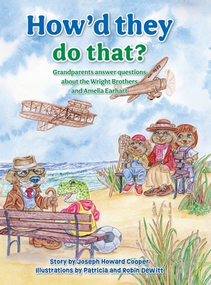 Image du vendeur pour How'd They Do That?: Grandparents Answer Questions about the Wright Brothers and Amelia Earhart (Hardback or Cased Book) mis en vente par BargainBookStores