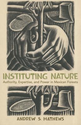 Seller image for Instituting Nature: Authority, Expertise, and Power in Mexican Forests (Paperback or Softback) for sale by BargainBookStores