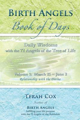 Immagine del venditore per BIRTH ANGELS BOOK OF DAYS - Volume 1: Daily Wisdoms with the 72 Angels of the Tree of Life (Paperback or Softback) venduto da BargainBookStores