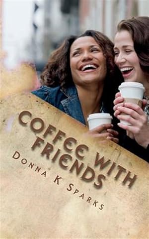 Seller image for Coffee With Friends : Short Stories & Devotions for sale by GreatBookPrices