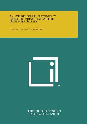 Seller image for An Exhibition of Drawings by Gregorio Prestopino at the Nordness Gallery: Landscape Experiences in Black and White (Paperback or Softback) for sale by BargainBookStores