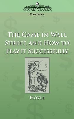 Seller image for The Game in Wall Street, and How to Play It Successfully (Paperback or Softback) for sale by BargainBookStores