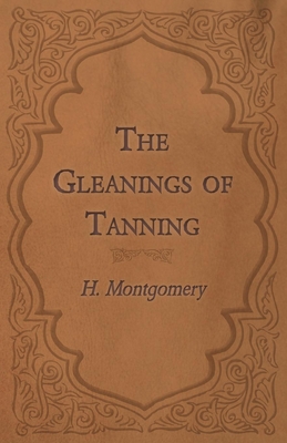 Imagen del vendedor de The Gleanings of Tanning (Paperback or Softback) a la venta por BargainBookStores